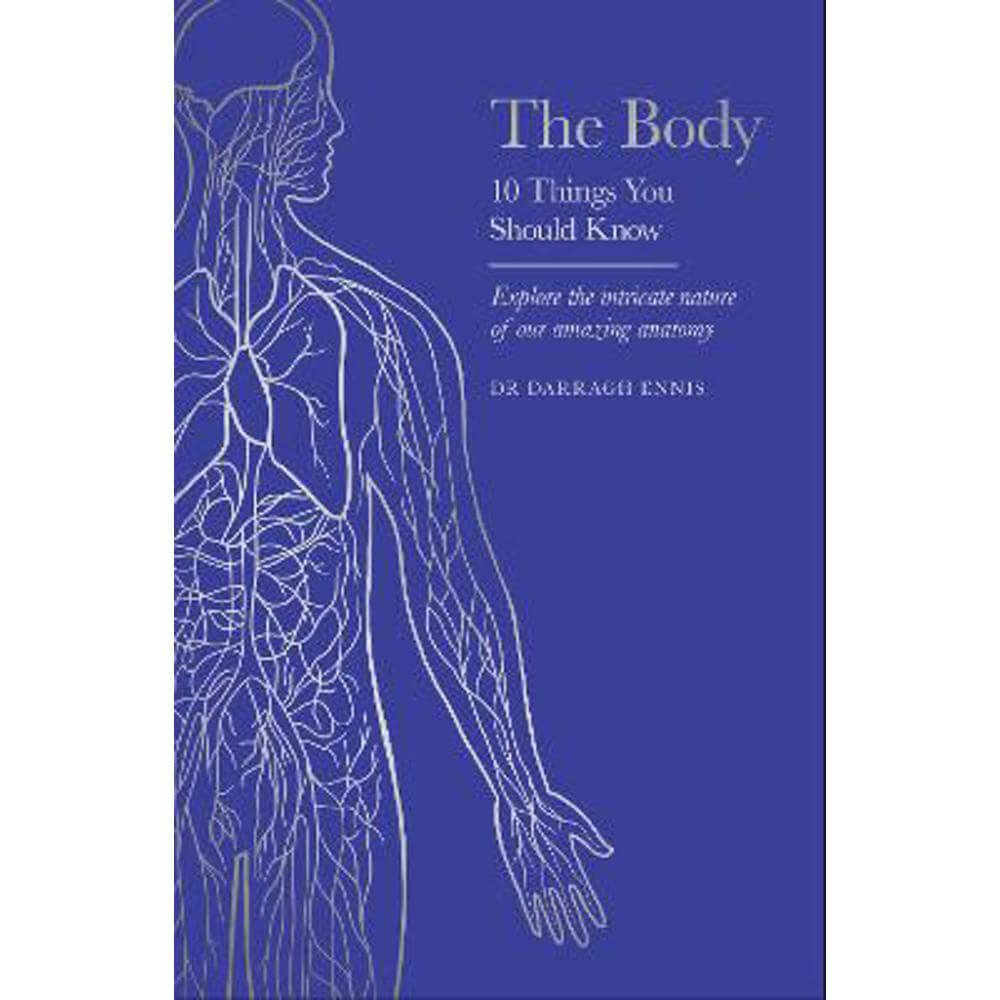 The Body: 10 Things You Should Know (Hardback) - Dr Darragh Ennis